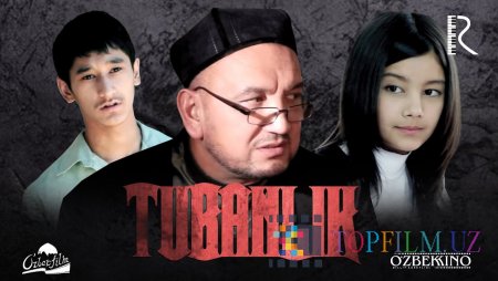 TUBANLIK - O‘ZBEK FILM