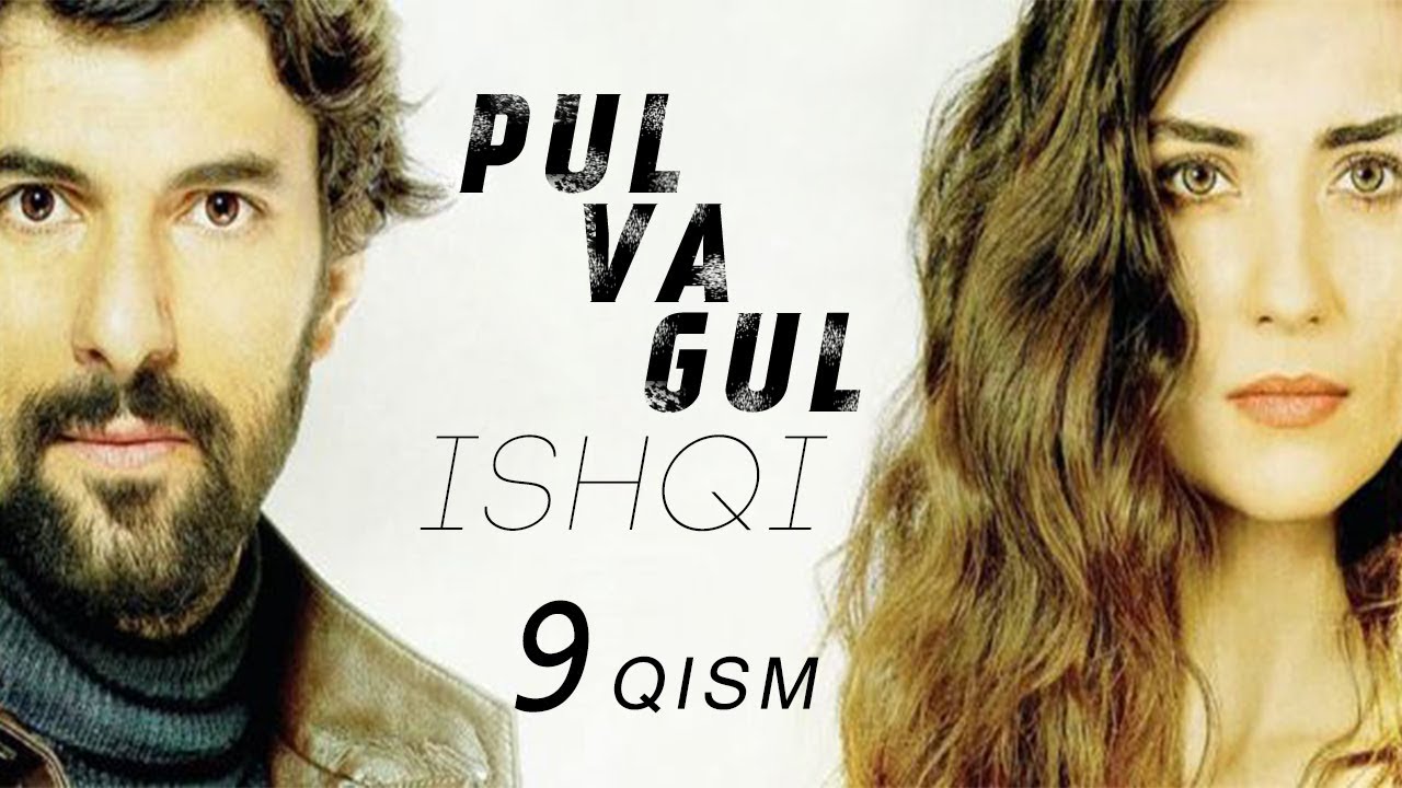 Pul va Gul ishqi 9- qism (Turkiya seriali O'zbek tilida) / Пул ва Гул ишқи