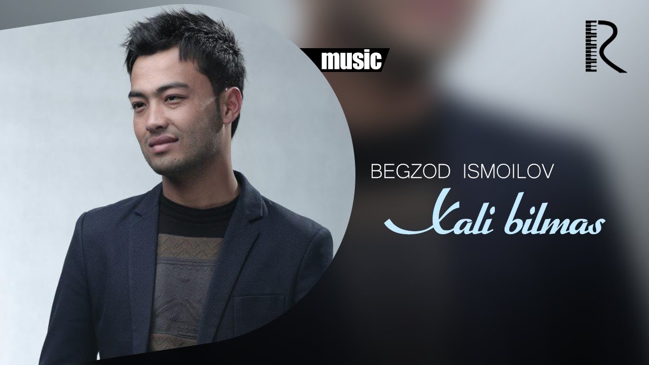 Begzod Ismoilov - Xali Bilmas (HD-1080p)