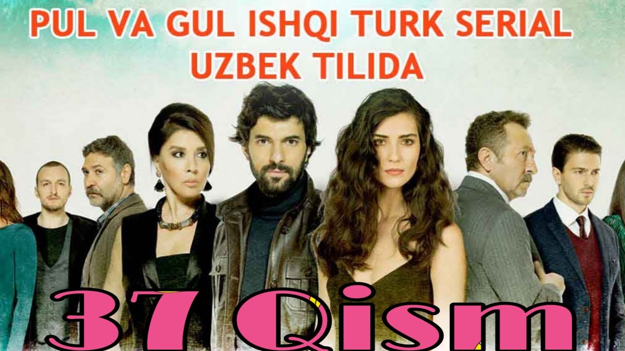 Pul va Gul Ishqi 37 - qism / Пул ва Гул ишки / turk serial o'zbek tilida