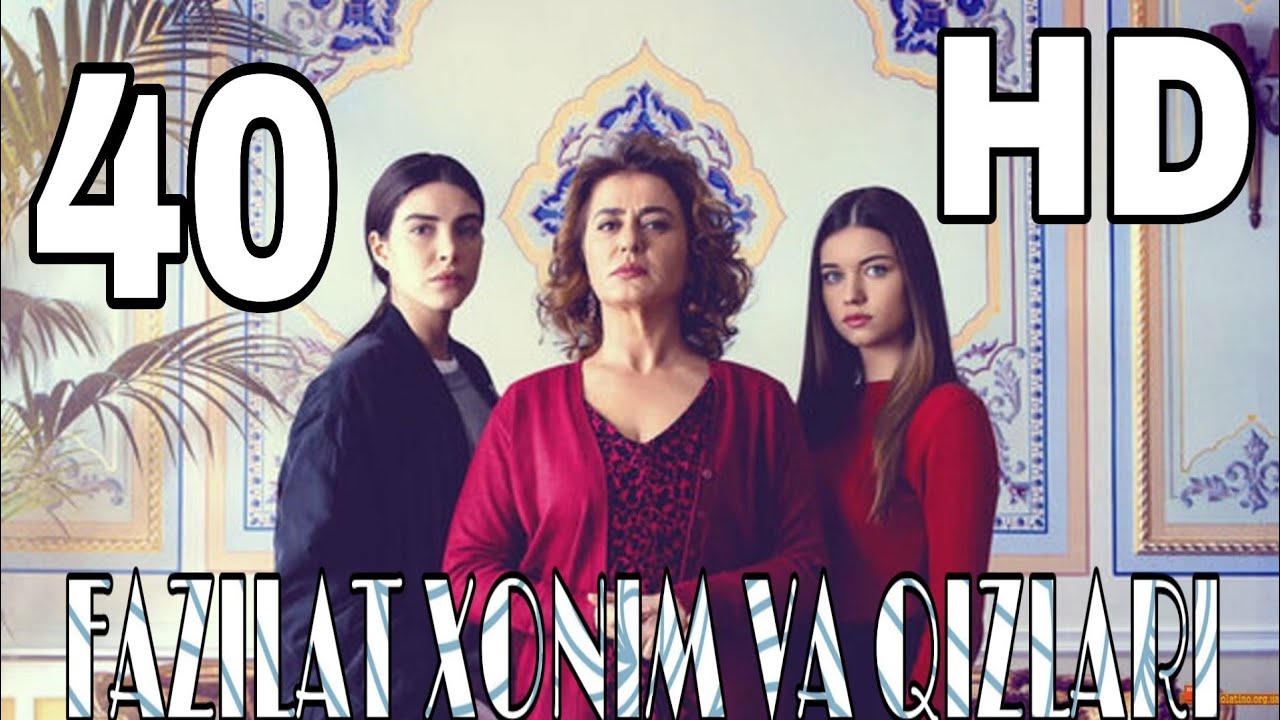 Fazilat Xonim va Qizlari 40 - qism Turk Serial UZbek Tilida