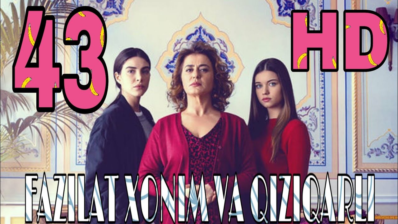 Fazilat Xonim va Qizlari 43 - qism Turk Serial UZbek Tilida