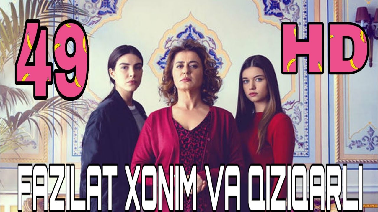 Fazilat Xonim va Qizlari 49 qism uzbek tilida Фазилат Хоним ва Кизлари  узбек тилида