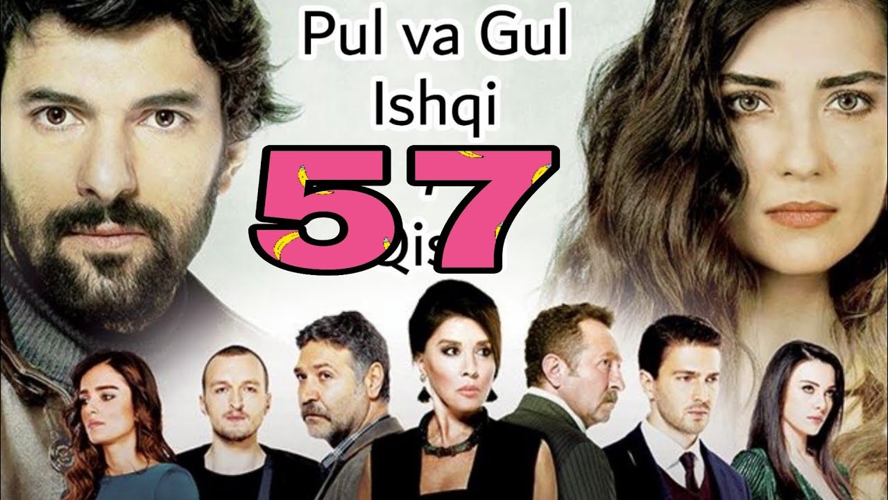 Pul va Gul Ishqi   53, 54, 55, 56, 57 - qismlar / Пул ва Гул ишки / turk serial o'zbek tilida