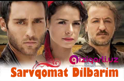 Sarvqomat Dilbarim 1-10, 11, 12, 13 Qismlari Yangi Turk Seriali O’zbek tilida