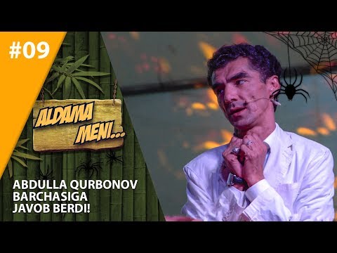 Aldama Meni 9-son Abdulla Qurbonov barchasiga javob berdi!